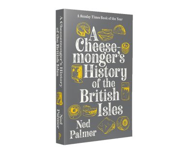 A Cheesemonger's History of The British Isles by Ned Palmer