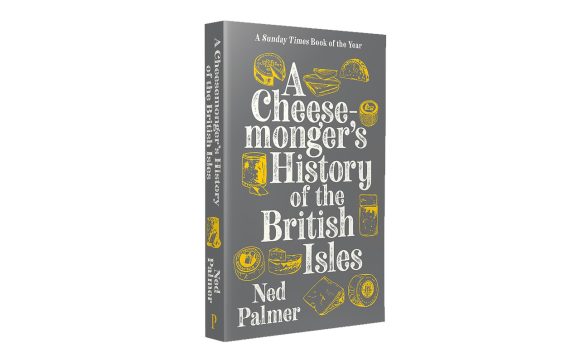 A Cheesemonger's History of The British Isles by Ned Palmer