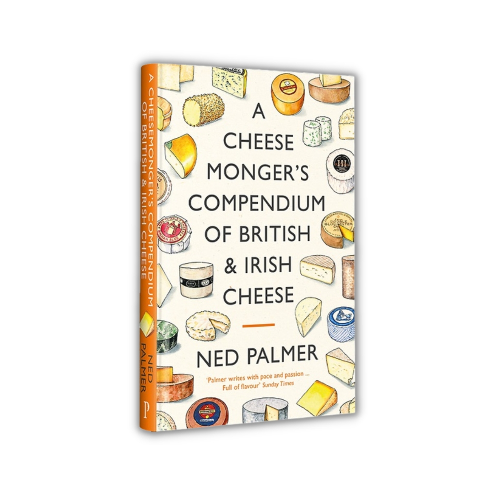 A Cheesemonger’s Compendium of British & Irish Cheese